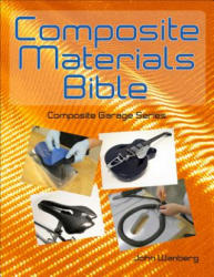 Composite Materials Bible - John Wanberg (ISBN: 9781941064504)