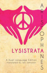 Aristophanes' Lysistrata: A Dual Language Edition - Aristophanes (ISBN: 9781940997971)