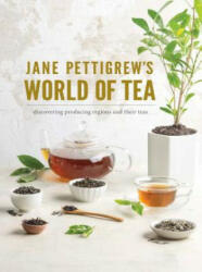 Jane Pettigrew's World of Tea: Discovering Producing Regions and Their Teas (ISBN: 9781940772516)
