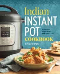 Indian Instant Pot Cookbook - Urvashi Pitre (ISBN: 9781939754547)