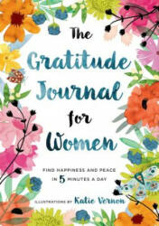 The Gratitude Journal for Women: Find Happiness and Peace in 5 Minutes a Day (ISBN: 9781939754462)