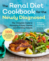 Renal Diet Cookbook for the Newly Diagnosed: The Complete Guide to Managing Kidney Disease and Avoiding Dialysis - Susan Zogheib (ISBN: 9781939754202)