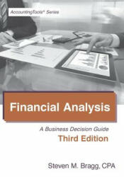 Financial Analysis: Third Edition: A Business Decision Guide - Steven Mark Bragg (ISBN: 9781938910968)