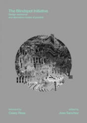 The Blindspot Initiative: Design Resistance and Alternative Modes of Practice - Jose Sanchez (ISBN: 9781938740237)