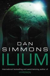 Dan Simmons - Ilium - Dan Simmons (ISBN: 9780575075603)