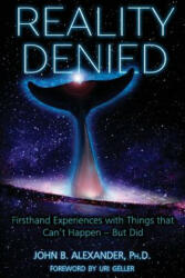 Reality Denied - JOHN B. ALEXANDER (ISBN: 9781938398858)