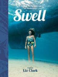 Swell: A Sailing Surfer's Voyage of Awakening (ISBN: 9781938340543)