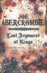 Joe Abercrombie: Last Argument Of Kings (ISBN: 9780575084162)