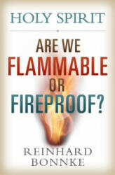 Holy Spirit: Are We Flammable or Fireproof? (ISBN: 9781933446523)