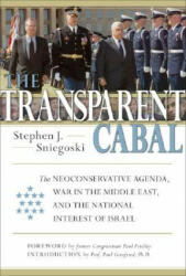 The Transparent Cabal: The Neoconservative Agenda War in the Middle East and the National Interest of Israel (ISBN: 9781932528176)