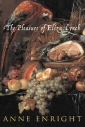 Pleasure of Eliza Lynch - Anne Enright (ISBN: 9780099436942)