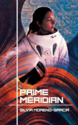 Prime Meridian - Silvia Moreno-Garcia (ISBN: 9781927990216)