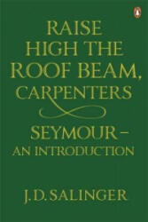 Raise High the Roof Beam, Carpenters; Seymour - an Introduction - J Salinger (2010)