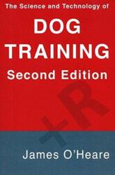 SCIENCE & TECHNOLOGY OF DOG TRAINING - James O'Heare (ISBN: 9781927744154)