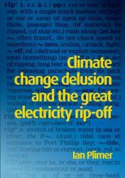 Climate Change Delusion and the Great Electricity Rip-off (ISBN: 9781925501629)