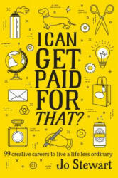 I Can Get Paid for That? - Jo Stewart (ISBN: 9781925418422)