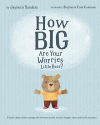 How Big are Your Worries Little Bear? - Jayneen Sanders (ISBN: 9781925089202)