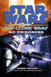 Star Wars: The Clone Wars - No Prisoners - Karen Traviss (ISBN: 9780099533207)