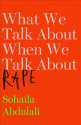 What We Talk About When We Talk About Rape - Sohaila Abdulali (ISBN: 9781912408061)