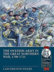 Swedish Army of the Great Northern War, 1700-1721 - Lars Ericson Wolke (ISBN: 9781912390182)