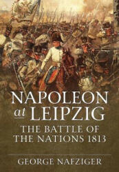 Napoleon at Leipzig - George Nafziger (ISBN: 9781912390113)