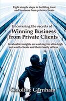 Uncovering the Secrets of Winning Business from Private Clients (ISBN: 9781912256495)