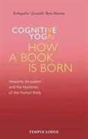 Cognitive Yoga - How a Book Is Born: Heavenly Jerusalem and the Mysteries of the Human Body (ISBN: 9781912230112)