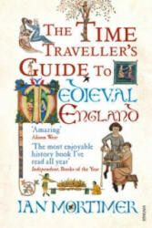 Time Traveller's Guide to Medieval England - Ian Mortimer (2009)