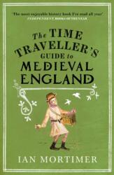 Time Traveller's Guide to Medieval England - Ian Mortimer (2009)