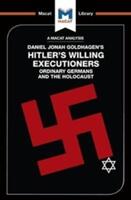 An Analysis of Daniel Jonah Goldhagen's Hitler's Willing Executioners: Ordinary Germans and the Holocaust (ISBN: 9781912128419)