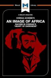 An Analysis of Chinua Achebe's An Image of Africa: Racism in Conrad's Heart of Darkness (ISBN: 9781912127771)