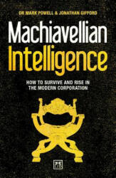 Machiavellian Intelligence: How to Survive and Rise in the Modern Corporation (ISBN: 9781911498506)