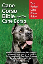Cane Corso Bible And the Cane Corso - Mark Manfield (ISBN: 9781911355588)
