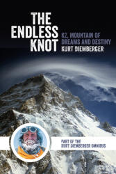The Endless Knot: K2 Mountain of Dreams and Destiny (ISBN: 9781911342656)