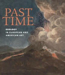 Past Time: Geology in European and American Art - Patricia Phagan (ISBN: 9781911282365)