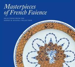 Masterpieces of French Faience: Selections from the Sidney R. Knafel Collection - Charlotte Vignon (ISBN: 9781911282310)