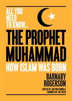 The Prophet Muhammad: How Islam Was Born (ISBN: 9781911187882)