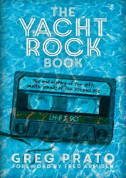 The Yacht Rock Book: The Oral History of the Soft Smooth Sounds of the 70s and 80s (ISBN: 9781911036296)