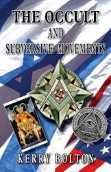 Occult and Subversive Movements - Kerry Bolton (ISBN: 9781910881927)