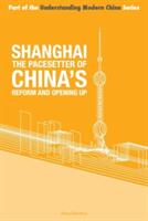 Shanghai - the 'Pacesetter' of China's Reform and Opening Up (ISBN: 9781910760147)