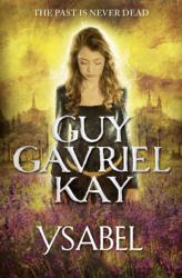 Guy Gavriel Kay - Ysabel - Guy Gavriel Kay (2010)