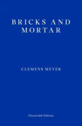 Bricks and Mortar - Clemens Meyer (ISBN: 9781910695197)