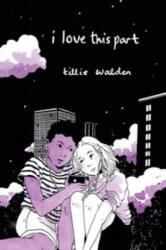 I Love This Part - Tillie Walden (ISBN: 9781910395325)