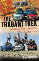 The Trabant Trek: Crossing the World in a Plastic Car (ISBN: 9781909930568)