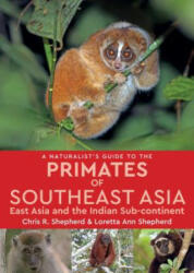 Naturalist's Guide to the Primates of SE Asia - Chris R. Shepherd (ISBN: 9781909612242)