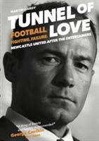 Tunnel of Love - Football Fighting and Failure: Newcastle United After the Entertainers (ISBN: 9781909245563)