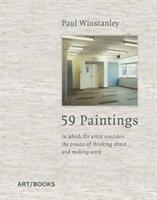 Paul Winstanley: 59 Paintings: In Which the Artist Considers the Process of Thinking about and Making Work (ISBN: 9781908970336)