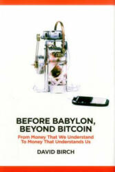 Before Babylon, Beyond Bitcoin - David Birch (ISBN: 9781907994654)
