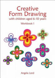 Creative Form Drawing with Children Aged 6-10 - Angela Lord (ISBN: 9781907359989)