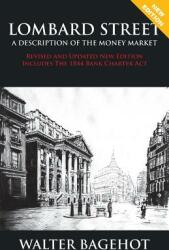 LOMBARD STREET - Revised and Updated New Edition Includes The 1844 Bank Charter Act (ISBN: 9781907347078)